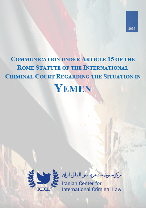 Iranian Center for International Criminal Law Requests the International Criminal Court Prosecutor to Open a Preliminary Examination into  War Crimes  in Yemen 